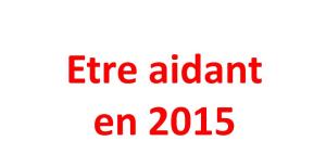 Etre aidant en 2015