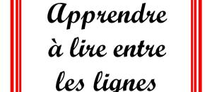 Apprendre à lire entre les lignes