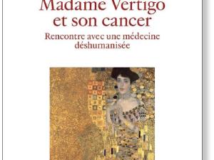  alt="MADAME VERTIGO ET SON CANCER : Rencontre avec une médecine déshumanisée"